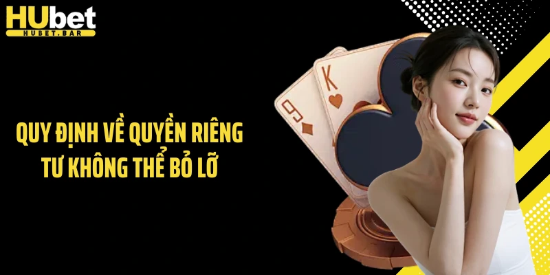 Quy định về quyền riêng tư không thể bỏ lỡ