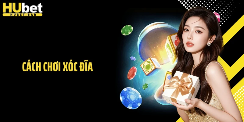 Cách Chơi Xóc Đĩa